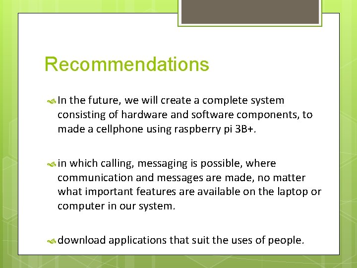 Recommendations In the future, we will create a complete system consisting of hardware and