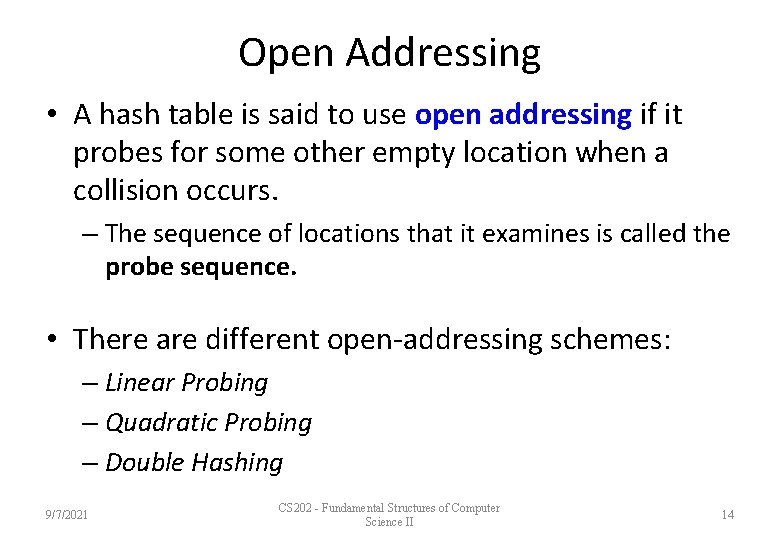 Open Addressing • A hash table is said to use open addressing if it