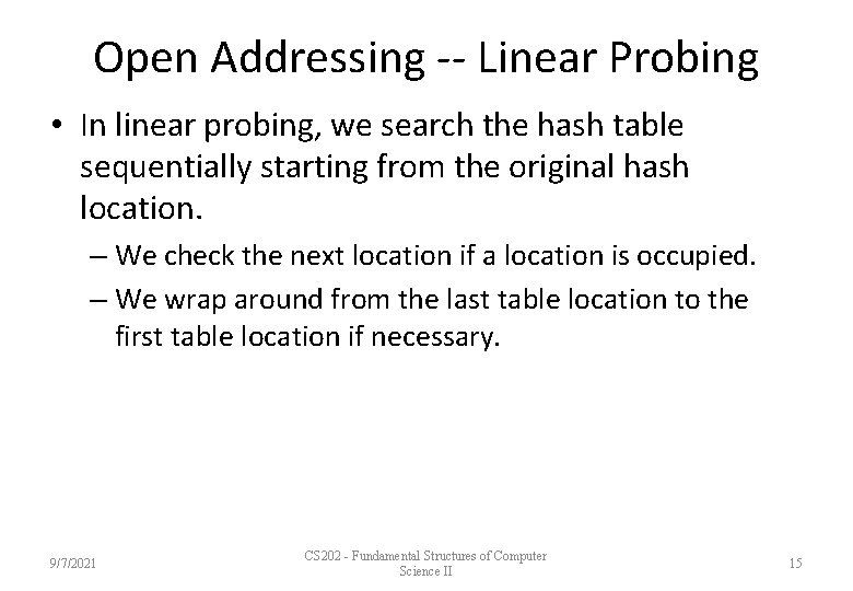 Open Addressing -- Linear Probing • In linear probing, we search the hash table