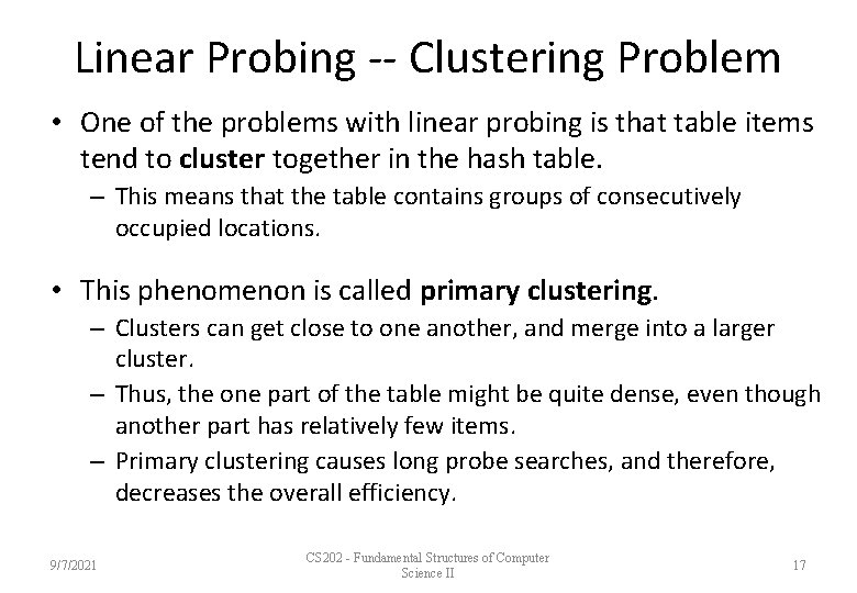 Linear Probing -- Clustering Problem • One of the problems with linear probing is