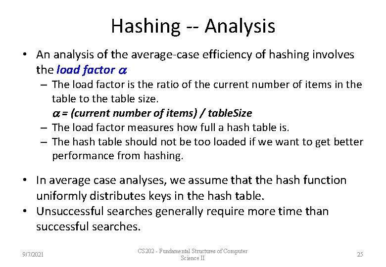 Hashing -- Analysis • An analysis of the average-case efficiency of hashing involves the