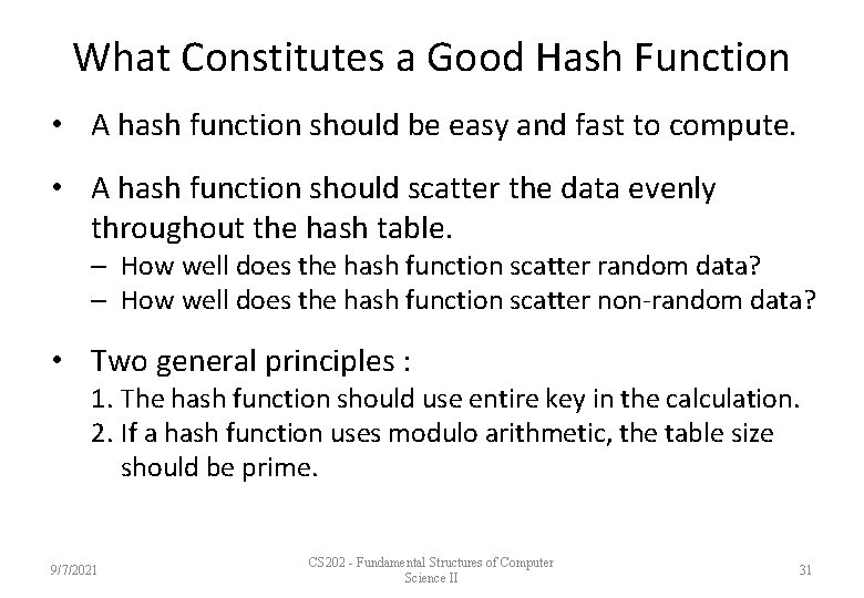 What Constitutes a Good Hash Function • A hash function should be easy and