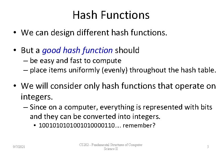 Hash Functions • We can design different hash functions. • But a good hash