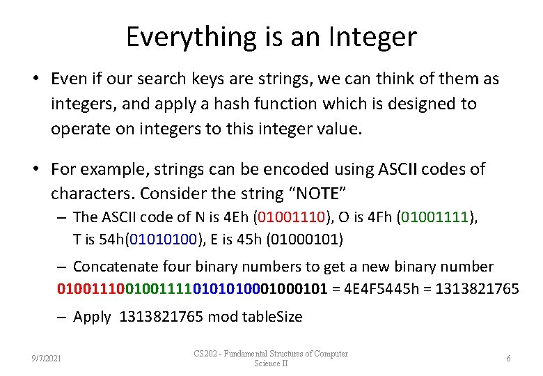 Everything is an Integer • Even if our search keys are strings, we can