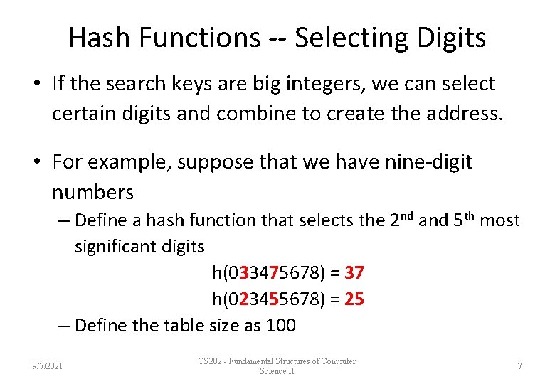 Hash Functions -- Selecting Digits • If the search keys are big integers, we
