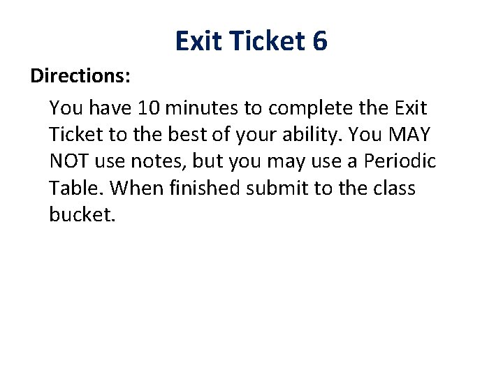 Exit Ticket 6 Directions: You have 10 minutes to complete the Exit Ticket to