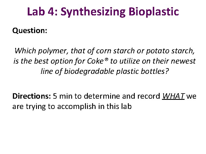 Lab 4: Synthesizing Bioplastic Question: Which polymer, that of corn starch or potato starch,