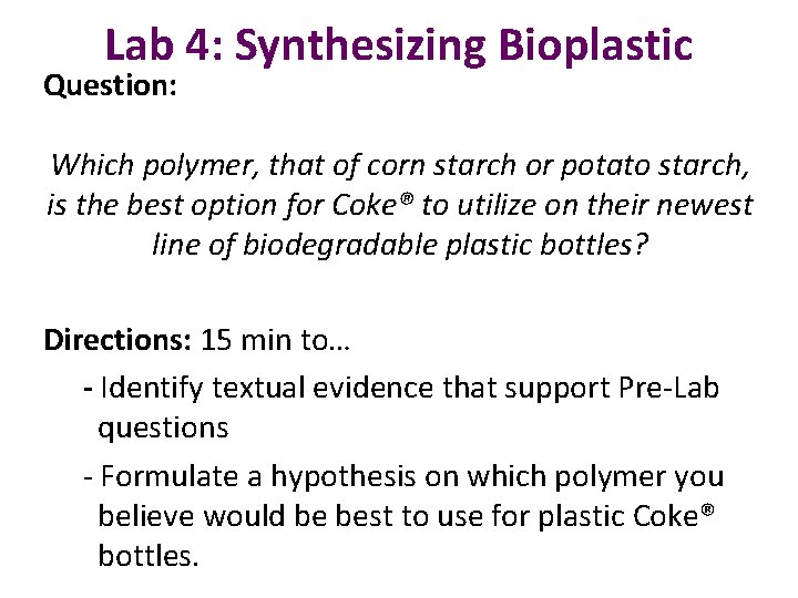 Lab 4: Synthesizing Bioplastic Question: Which polymer, that of corn starch or potato starch,