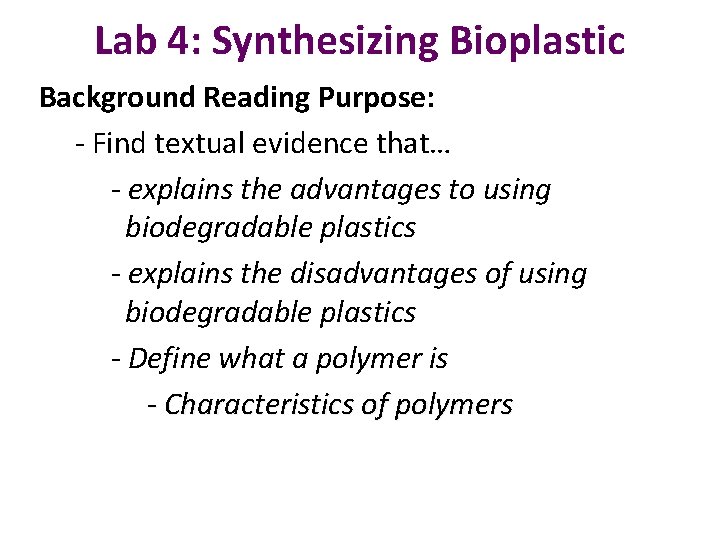 Lab 4: Synthesizing Bioplastic Background Reading Purpose: - Find textual evidence that… - explains
