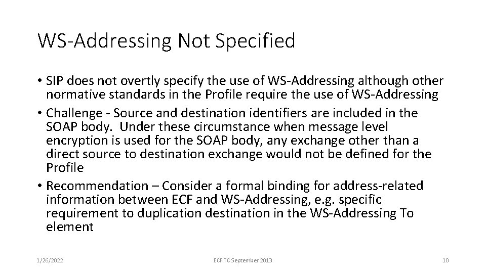 WS-Addressing Not Specified • SIP does not overtly specify the use of WS-Addressing although