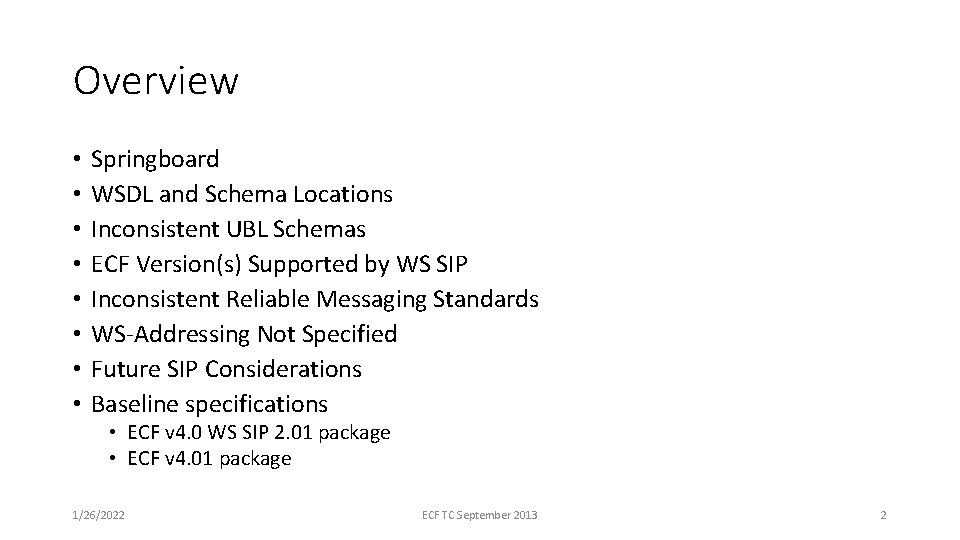 Overview • • Springboard WSDL and Schema Locations Inconsistent UBL Schemas ECF Version(s) Supported