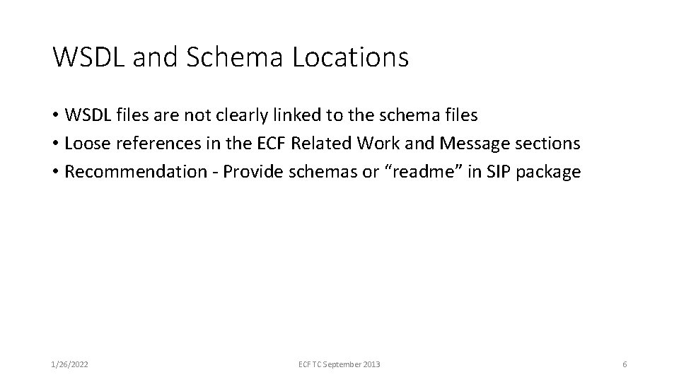 WSDL and Schema Locations • WSDL files are not clearly linked to the schema