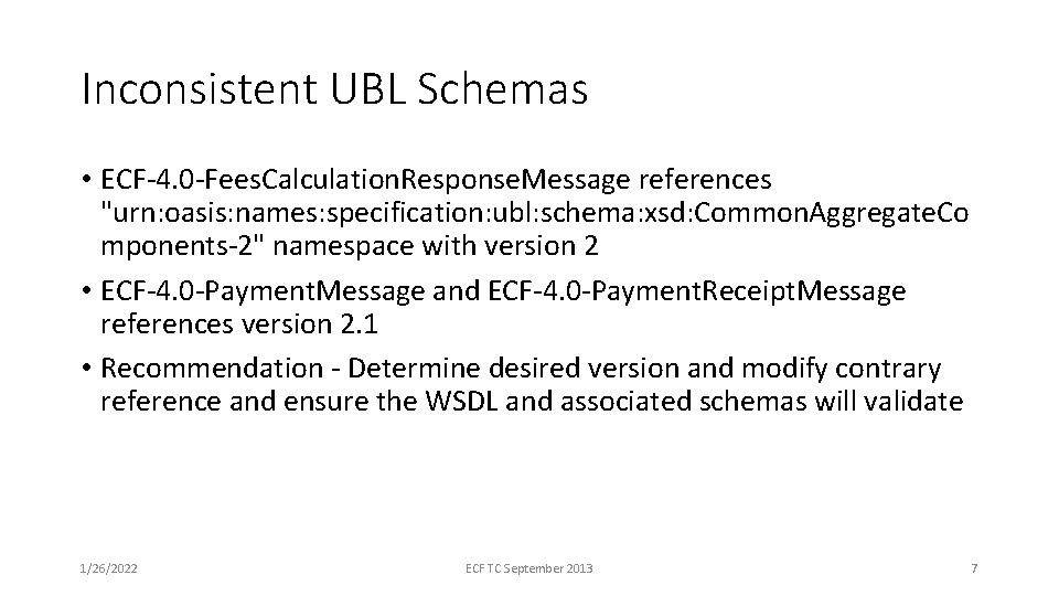 Inconsistent UBL Schemas • ECF-4. 0 -Fees. Calculation. Response. Message references "urn: oasis: names: