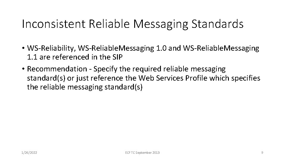 Inconsistent Reliable Messaging Standards • WS-Reliability, WS-Reliable. Messaging 1. 0 and WS-Reliable. Messaging 1.