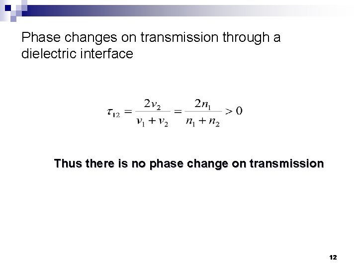 Phase changes on transmission through a dielectric interface Thus there is no phase change