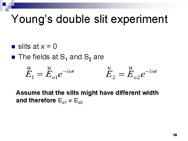Young’s double slit experiment n n slits at x = 0 The fields at