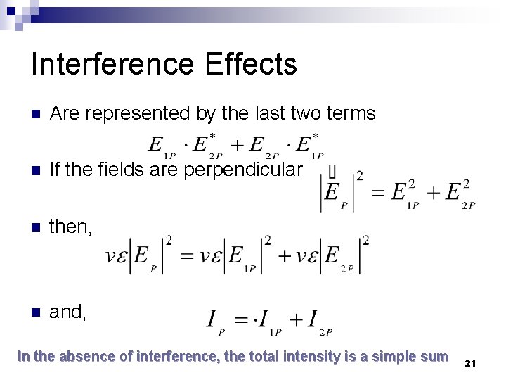 Interference Effects n Are represented by the last two terms n If the fields