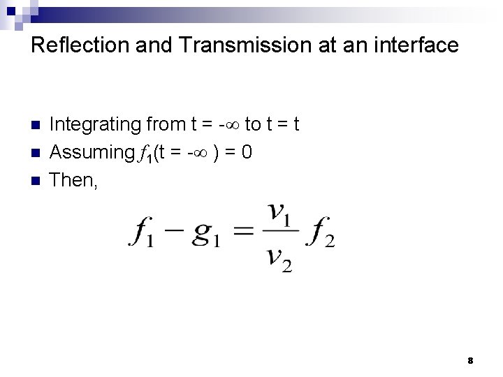 Reflection and Transmission at an interface n n n Integrating from t = -