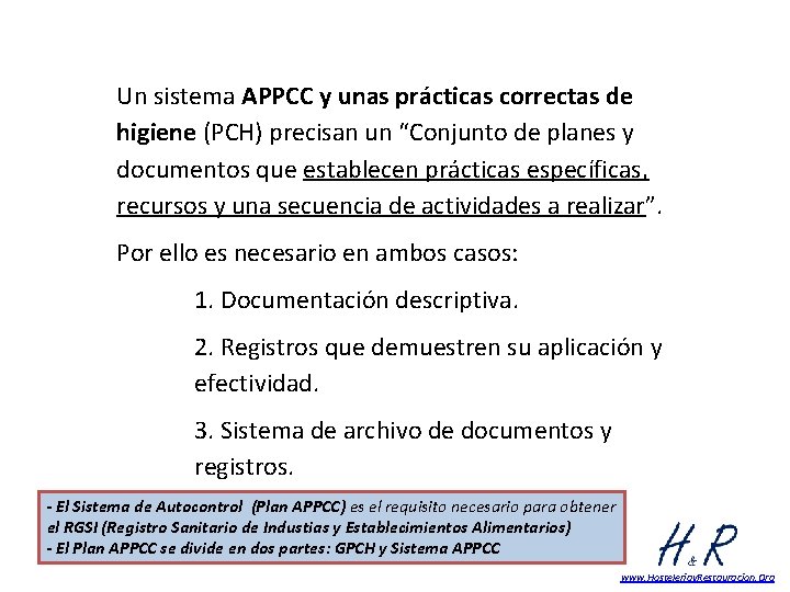 Un sistema APPCC y unas prácticas correctas de higiene (PCH) precisan un “Conjunto de