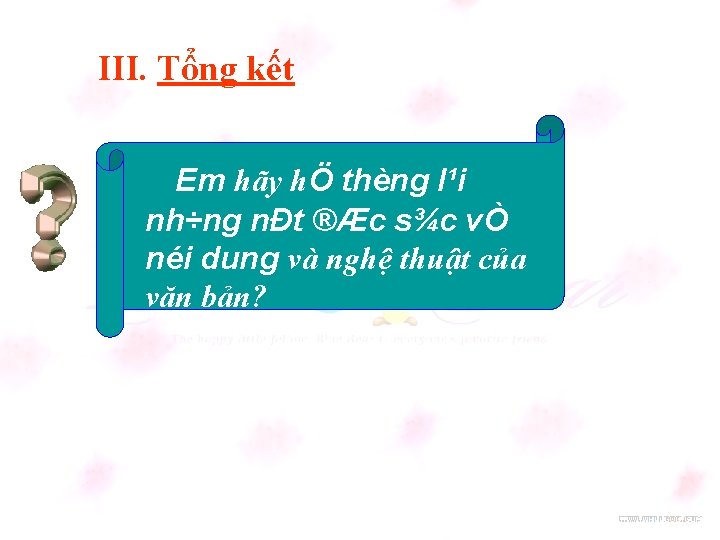 III. Tổng kết Em hãy hÖ thèng l¹i nh÷ng nÐt ®Æc s¾c vÒ néi