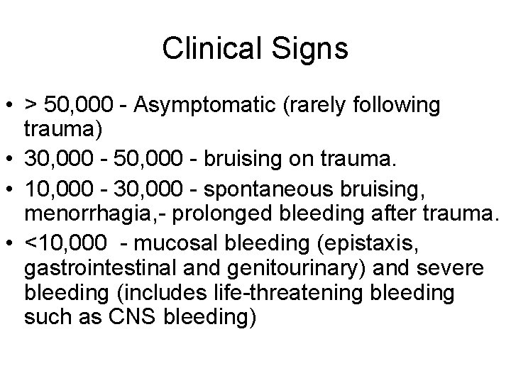 Clinical Signs • > 50, 000 - Asymptomatic (rarely following trauma) • 30, 000