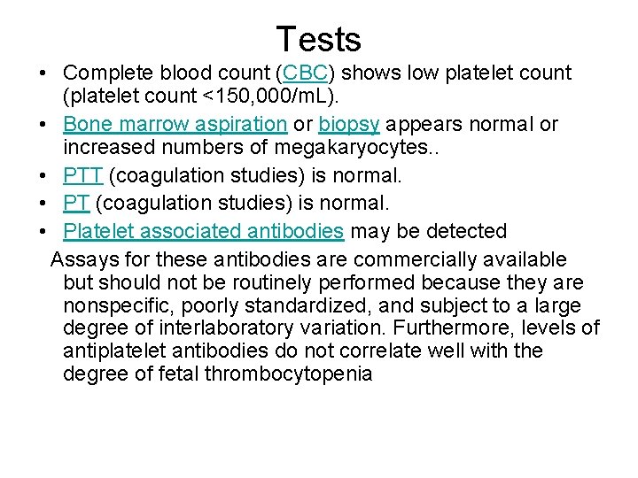Tests • Complete blood count (CBC) shows low platelet count (platelet count <150, 000/m.