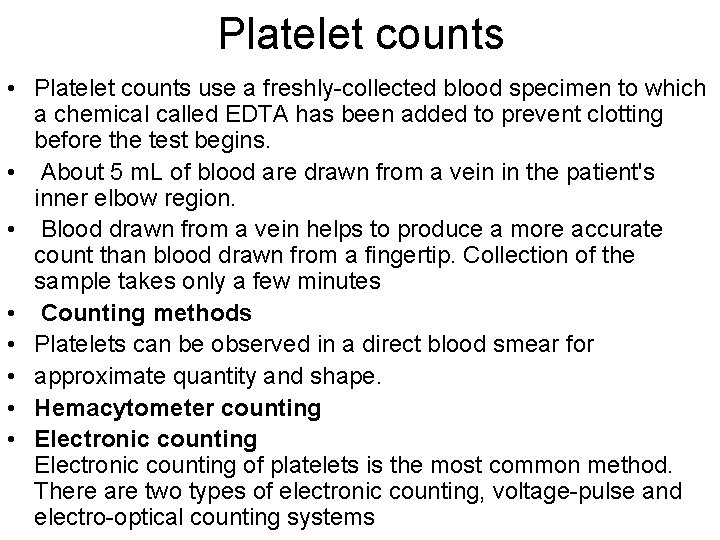 Platelet counts • Platelet counts use a freshly-collected blood specimen to which a chemical