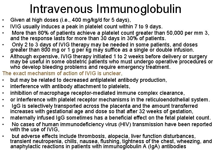 Intravenous Immunoglobulin • • • Given at high doses (i. e. , 400 mg/kg/d
