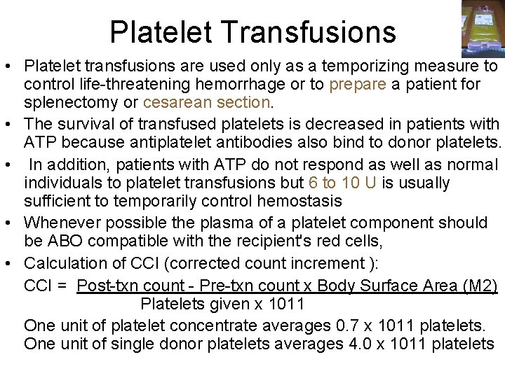 Platelet Transfusions • Platelet transfusions are used only as a temporizing measure to control