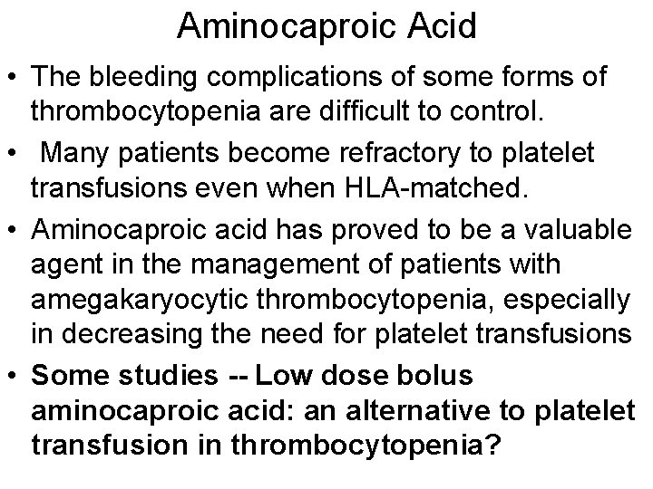 Aminocaproic Acid • The bleeding complications of some forms of thrombocytopenia are difficult to