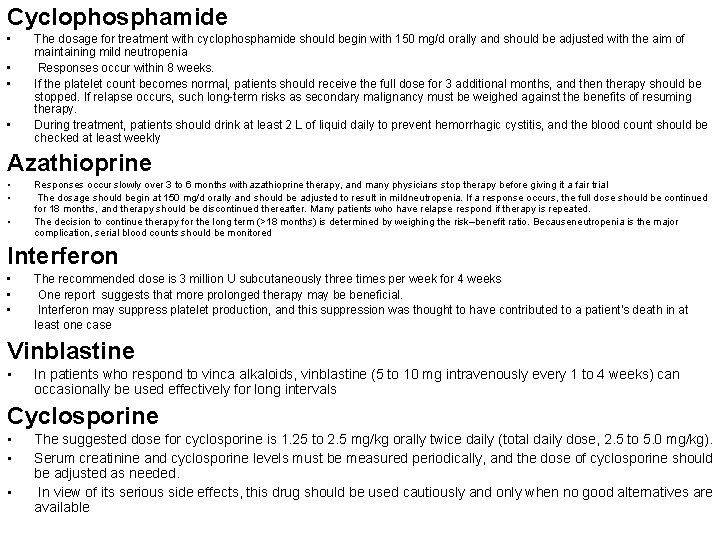 Cyclophosphamide • • The dosage for treatment with cyclophosphamide should begin with 150 mg/d