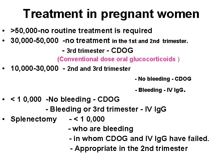 Treatment in pregnant women • >50, 000 -no routine treatment is required • 30,