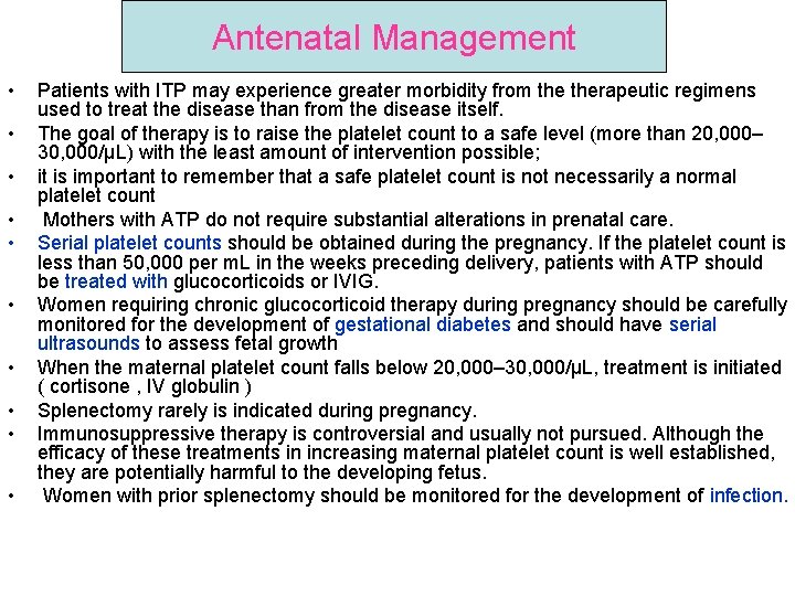 Antenatal Management • • • Patients with ITP may experience greater morbidity from therapeutic