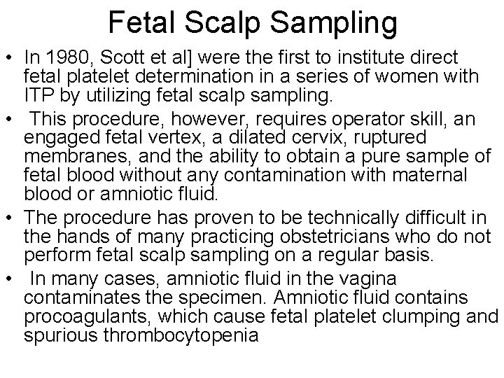 Fetal Scalp Sampling • In 1980, Scott et al] were the first to institute