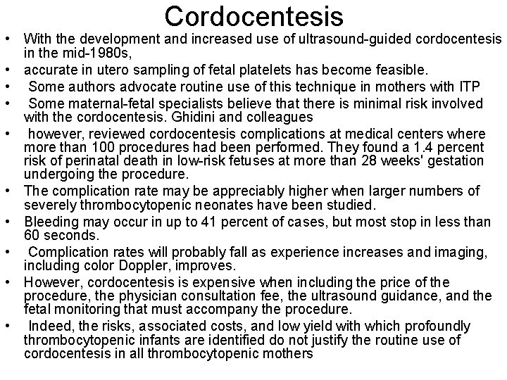 Cordocentesis • With the development and increased use of ultrasound-guided cordocentesis in the mid-1980