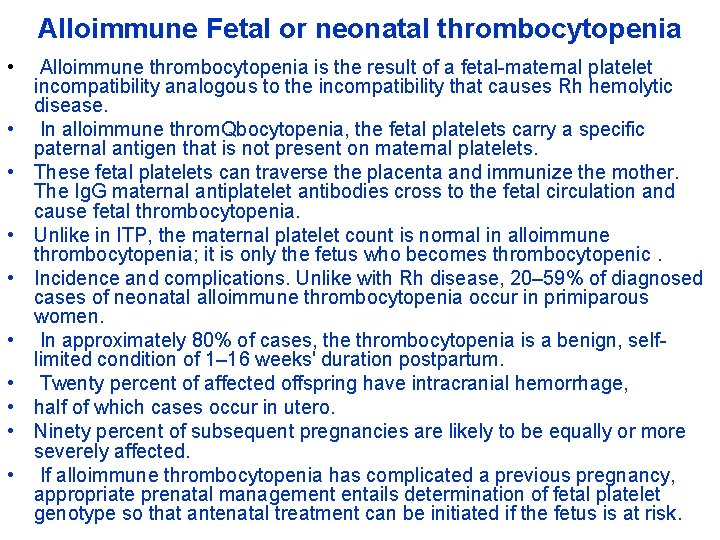 Alloimmune Fetal or neonatal thrombocytopenia • • • Alloimmune thrombocytopenia is the result of