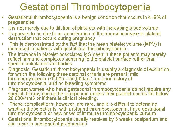 Gestational Thrombocytopenia • Gestational thrombocytopenia is a benign condition that occurs in 4– 8%