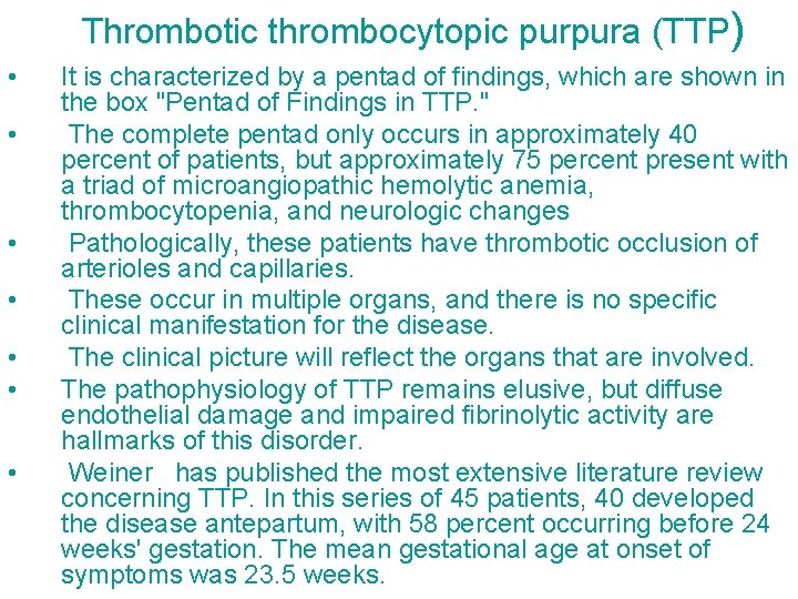 Thrombotic thrombocytopic purpura (TTP) • • It is characterized by a pentad of findings,