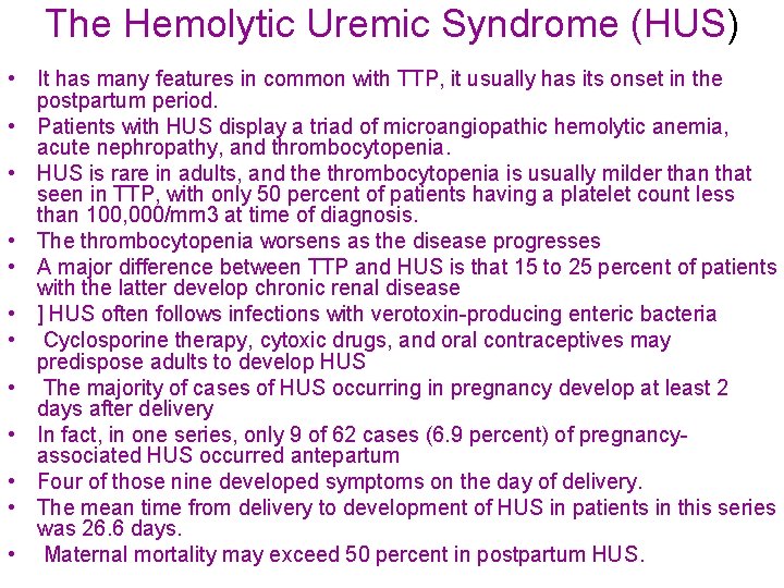 The Hemolytic Uremic Syndrome (HUS) • It has many features in common with TTP,
