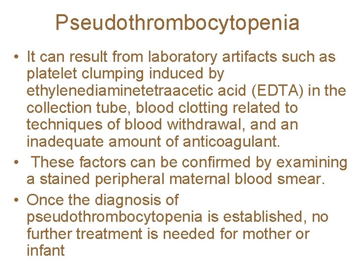 Pseudothrombocytopenia • It can result from laboratory artifacts such as platelet clumping induced by