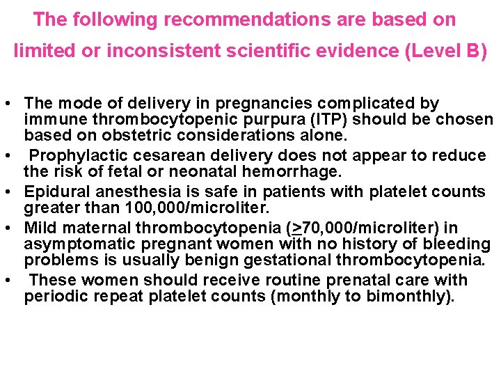 The following recommendations are based on limited or inconsistent scientific evidence (Level B) •