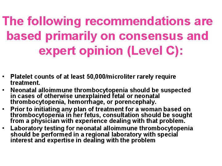 The following recommendations are based primarily on consensus and expert opinion (Level C): •