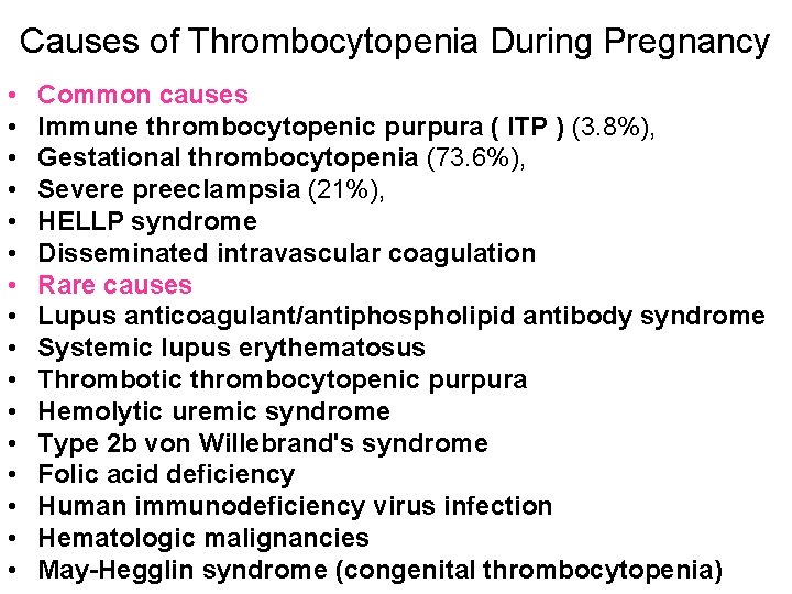Causes of Thrombocytopenia During Pregnancy • • • • Common causes Immune thrombocytopenic purpura