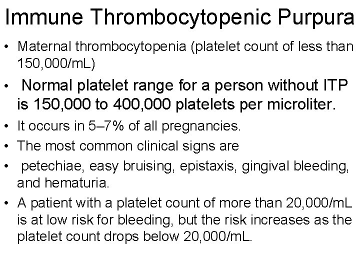 Immune Thrombocytopenic Purpura • Maternal thrombocytopenia (platelet count of less than 150, 000/m. L)