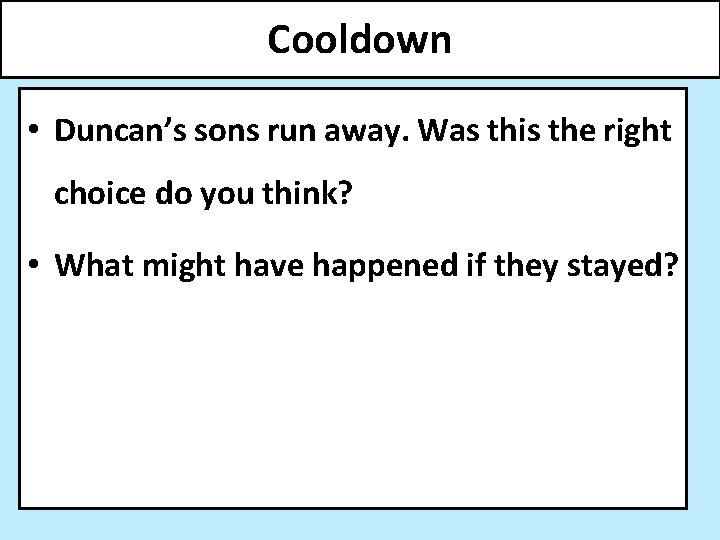 Cooldown • Duncan’s sons run away. Was this the right choice do you think?