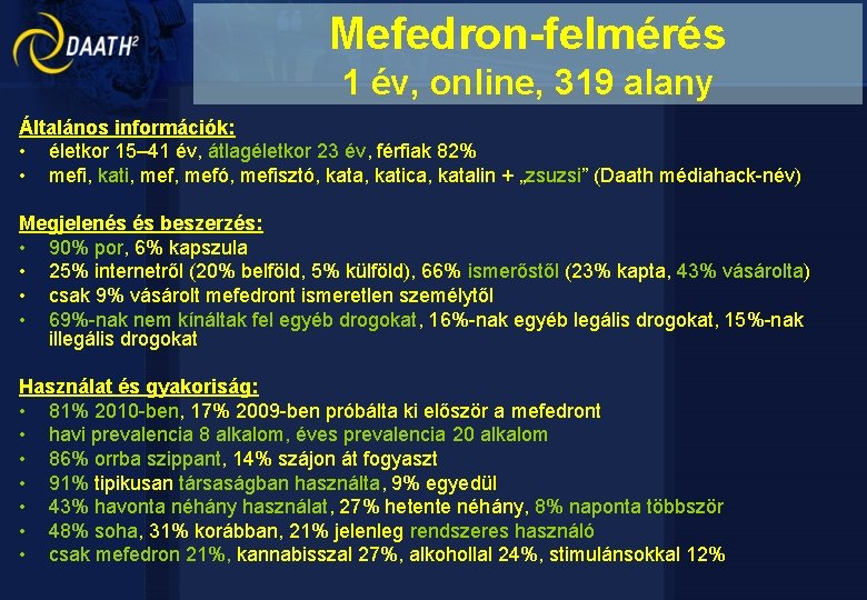 Mefedron-felmérés 1 év, online, 319 alany Általános információk: • életkor 15– 41 év, átlagéletkor