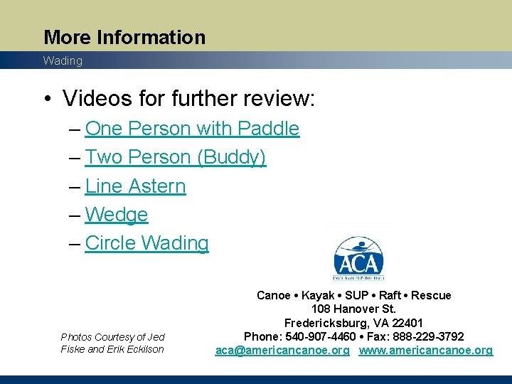 More Information Wading • Videos for further review: – One Person with Paddle –