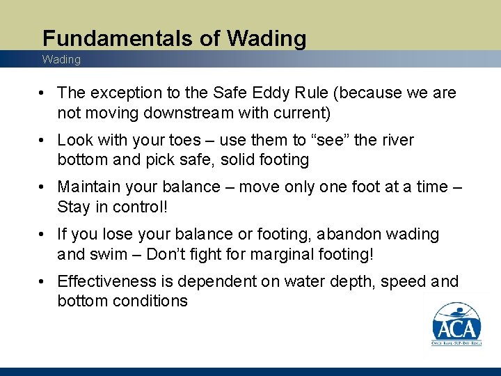 Fundamentals of Wading • The exception to the Safe Eddy Rule (because we are