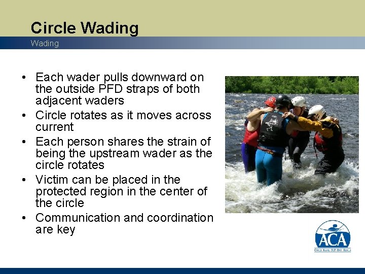 Circle Wading • Each wader pulls downward on the outside PFD straps of both