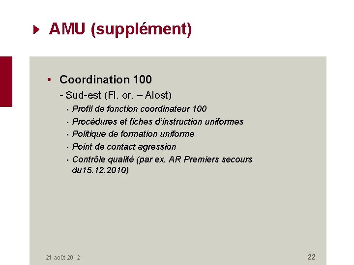 AMU (supplément) • Coordination 100 - Sud-est (Fl. or. – Alost) • • •